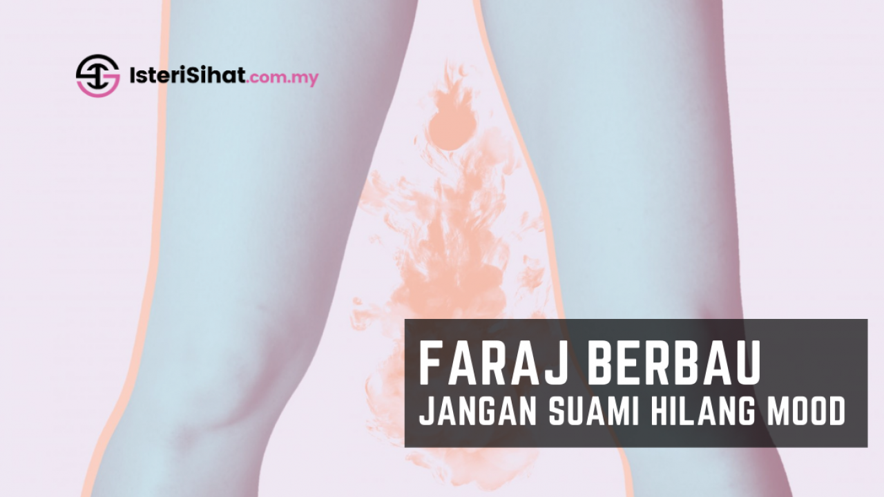 Faraj Berbau Tips Elakkan Bau Yang Buatkan Suami Hilang Nafsu