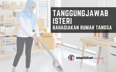 Tanggungjawab Isteri – Lakukannya Untuk Rumah Tangga Yang Lebih Bahagia!