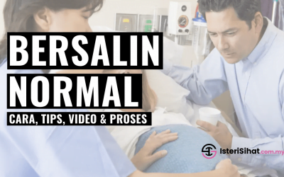 Bersalin Normal – Cara, Tips, Video & Proses Bersalin Normal Anda Patut Tahu