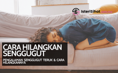 Cara Hilangkan Senggugut – Pengalaman Kena Senggugut Teruk & Cara Hilangkan