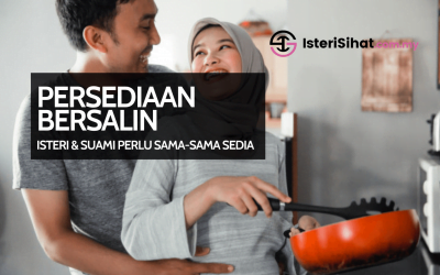 Persediaan Bersalin – Isteri dan Suami Perlu Sama-sama Sedia