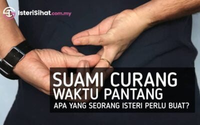 Suami Curang Waktu Pantang – Apa Isteri Perlu Buat?