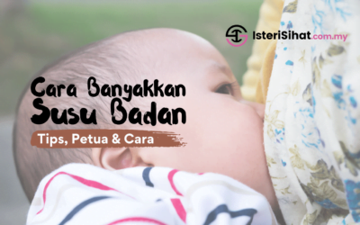 Cara Banyakkan Susu Badan – Tips, Petua Dan Cara