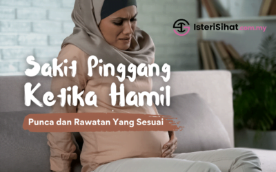 Sakit Pinggang Ketika Hamil – Punca Dan Rawatan Yang Sesuai